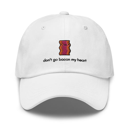 Don’t Go Bacon My Heart Embroidered Classic Hat - chucklecouture co.