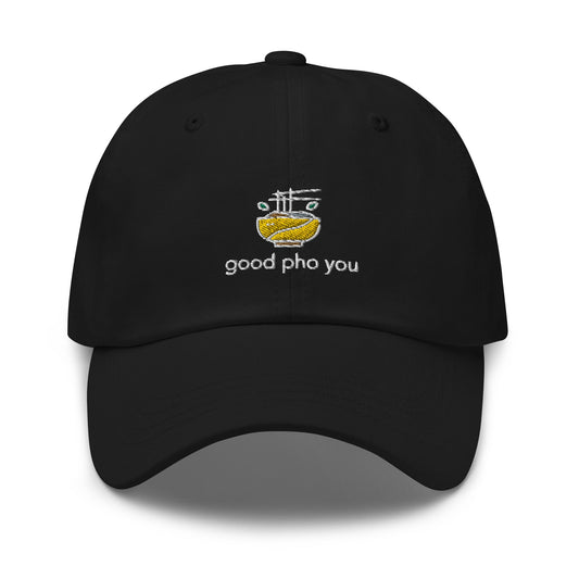 Good Pho You Embroidered Classic Hat - chucklecouture co.