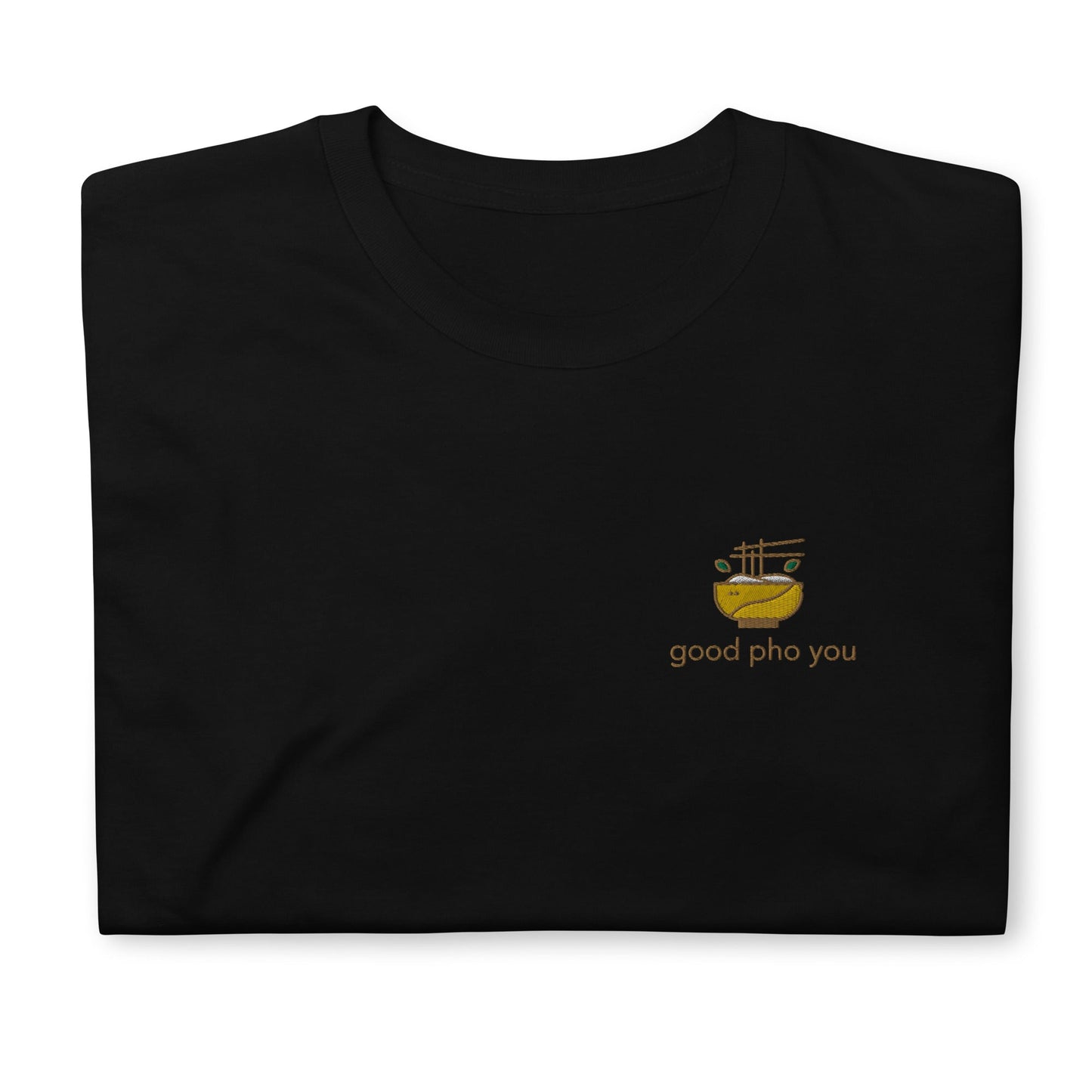 Good Pho You Embroidered Short-Sleeve Unisex T-Shirt - chucklecouture co.