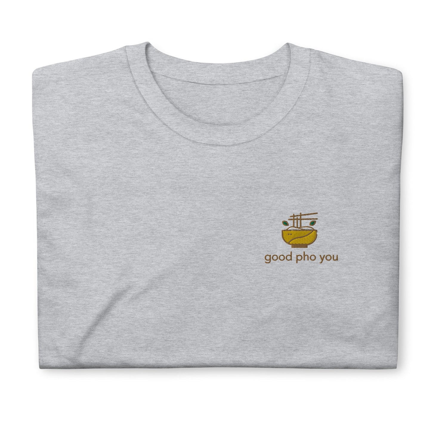 Good Pho You Embroidered Short-Sleeve Unisex T-Shirt - chucklecouture co.