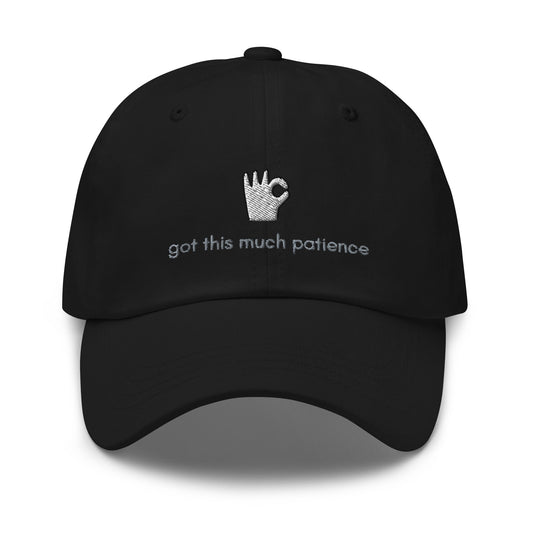 Got This Much Patience Embroidered Dad hat - chucklecouture co.