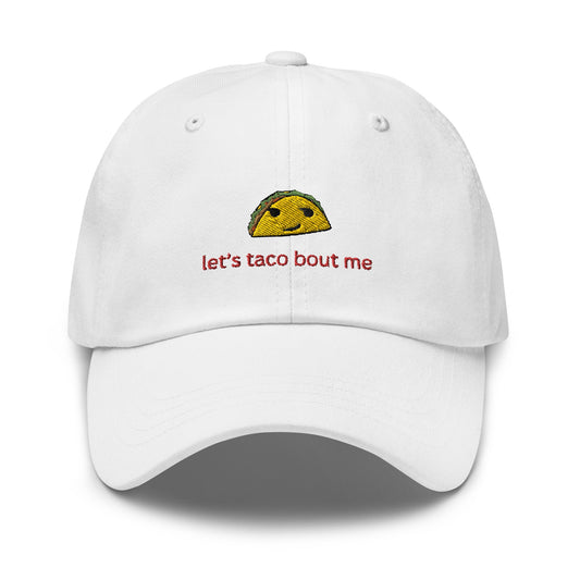 Let’s Taco Bout Me Embroidered Classic Hat - chucklecouture co.