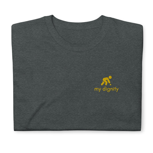 My Dignity Short-Sleeve Unisex T-Shirt - chucklecouture co.