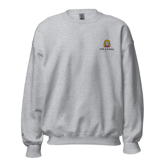 Not a Karen Embroidered Unisex Sweatshirt - chucklecouture co.